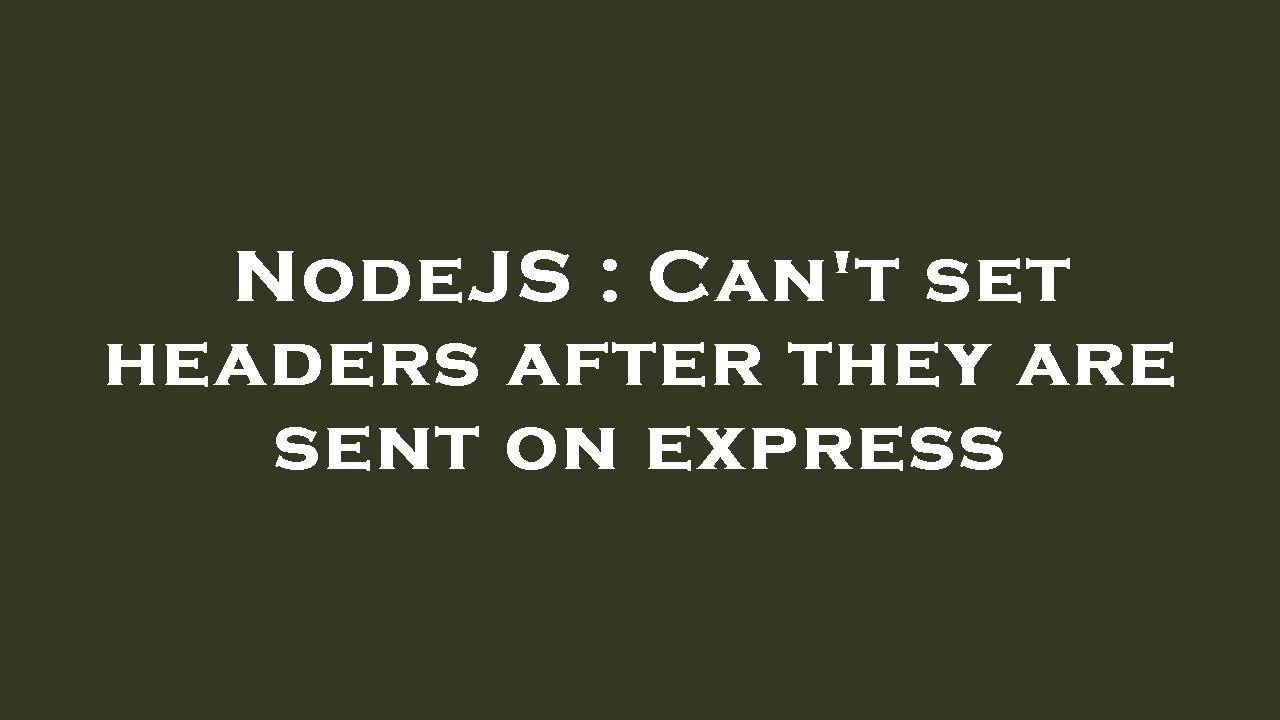 nodejs-can-t-set-headers-after-they-are-sent-on-express-youtube