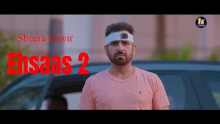 Ehsaas 2 | Sheera Jasvir Punjabi Song | Sad Song | Preet  | 2019-20 | Ek Records |