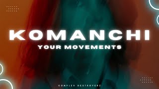 Komanchi - Your Movements [OUT NOW]