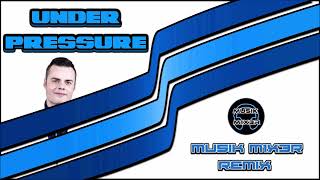 Under Pressure MU5ik M1X3R Remix