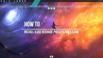 How To Install & Use Reshade Presets For A Game