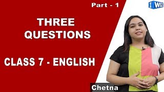 Three Questions Class 7 | English | iWiz Chetna