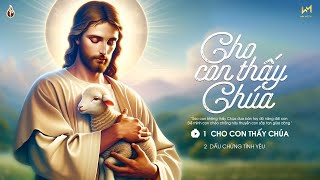Cho Con Thấy Chúa - Thánh Ca Công Giáo Tuyển Chọn Hay Nhất -Nghe Để Thêm Yêu Mến, Nương Tựa Vào Chúa