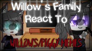 Willow's Family React To Willow's/Piggy Memes||Piggy||