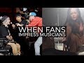 WHEN FANS IMPRESS MUSICIANS