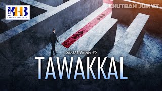 Khutbah Jum'at: Serial Iman #5 - Tawakkal - Khalid Basalamah