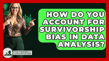 How Do You Account For Survivorship Bias In Data Analysis? - The Friendly Statistician