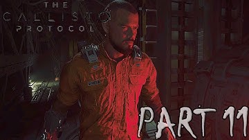 The Callisto Protocol - PART 11 - Full Game Walkthrough (No Commentary)