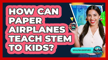How Can Paper Airplanes Teach STEM To Kids? - Gen Alpha Adventures