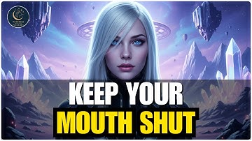 Starseed of Gaia, The Instructions Are Clear: Hold Your Tongue, This Is Not The Time To Talk