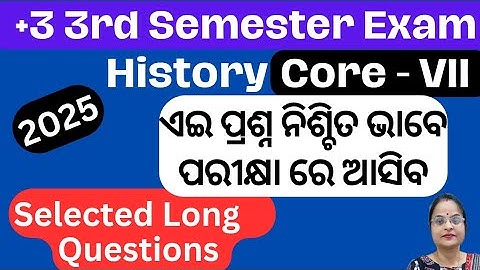 +3 3rd Semester Exam || History DSC - 7|| Long Questions Selection || History Questions 3rd Semester