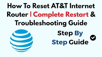 How To Reset AT&T Internet Router | Complete Restart & Troubleshooting Guide