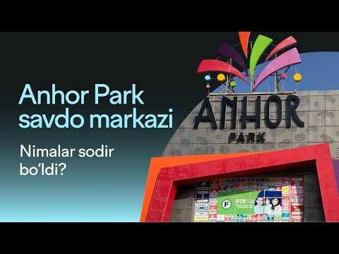 “Anhor Park” savdo markazi yopilmoqda. Nimalar bo‘ldi va rasmiylar qanday fikrda?
