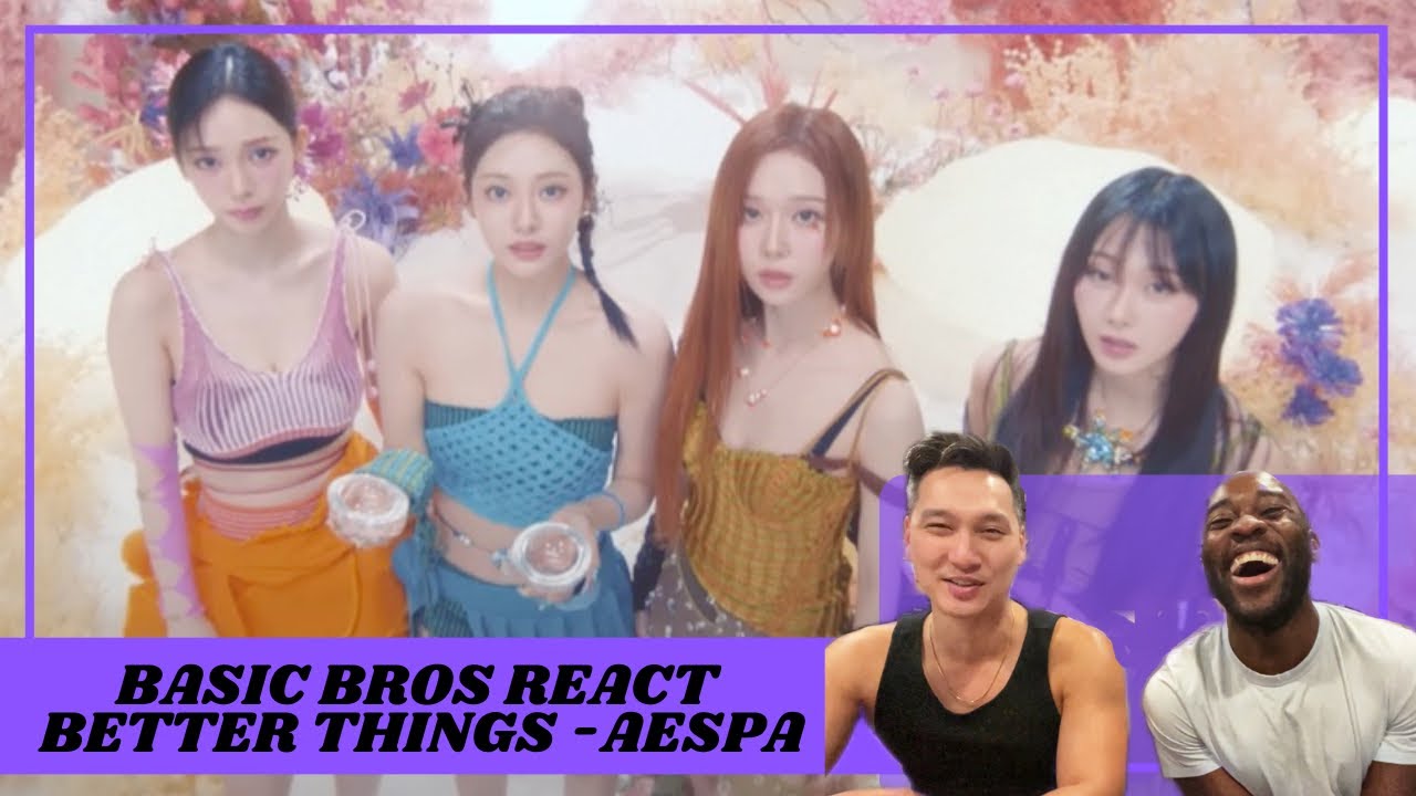 Basic Bro Basic Bros REACT | AESPA 'BETTER THINGS' - YouTube
