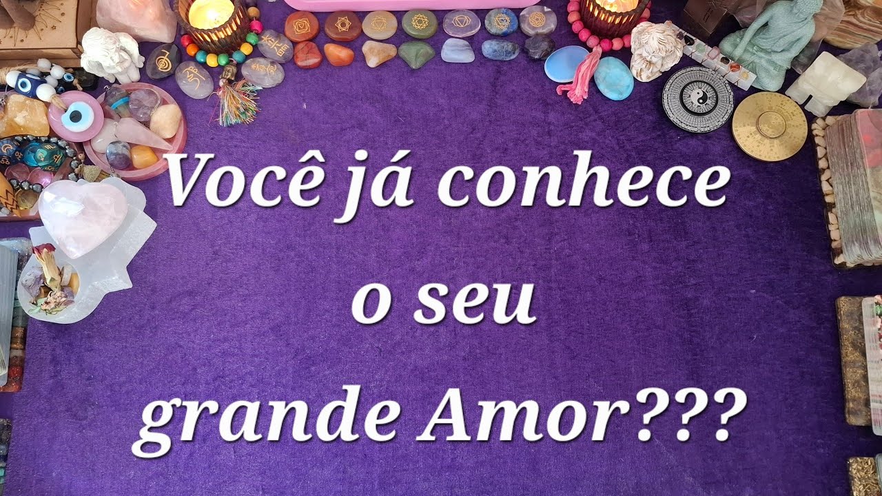 Você já conhece o seu grande amor???