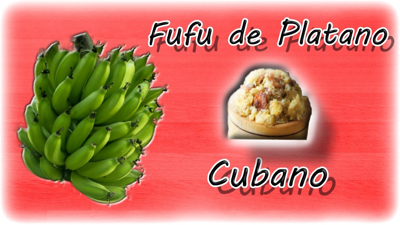 FUFU DE PLATANO AL ESTILO CUBANO!!! - YouTube