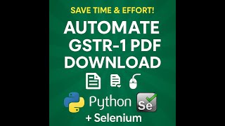 Automate GSTR-1 PDF Download for All 12 Months Using Python | Step-by-Step Guide