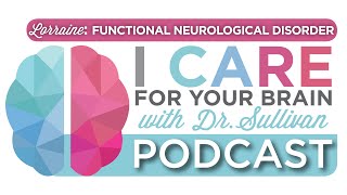 Episode 3: Lorraine and Functional Neurological Disorder