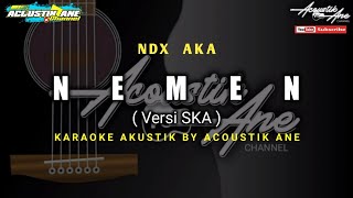 Nemen - NDX AKA || SKA Version ( Akustik Karaoke ) Lirik Lagu