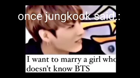 once jungkook said he want to marry a girl who doesn't know Bts💜💜💜#jeonjungkook #btsarmy