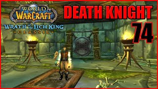 Let's Play WoW - WOTLK Classic - Death Knight - Part 74 - Gameplay Walkthrough