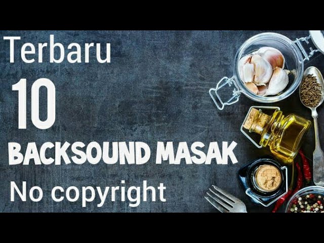 10 Backsound music food & masakan (no copyright) class=