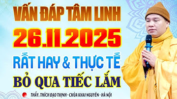 VẤN ĐÁP TÂM LINH 26.11.2025 Rất Hay & Thực Tế ( bỏ qua tiếc lắm ) | Thầy Thích Đạo Thịnh