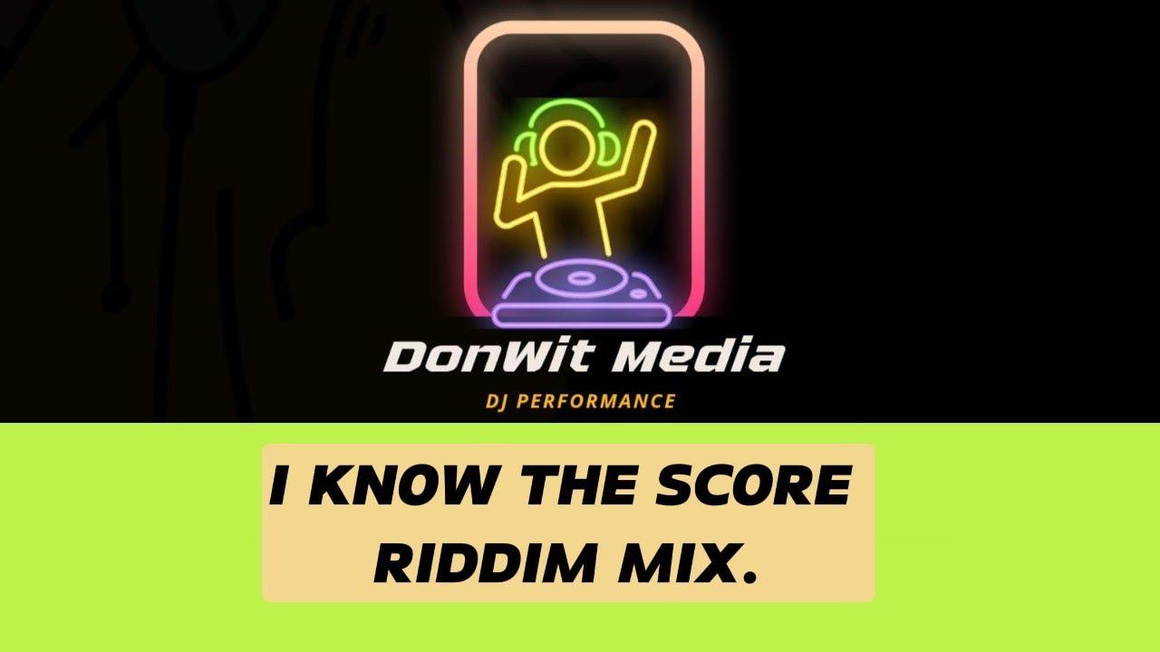 I KNOW THE SCORE RIDDIM MIX