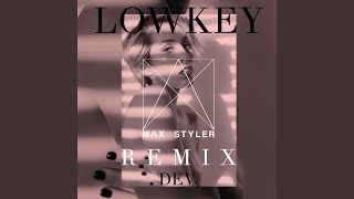 Lowkey (Max Styler Remix)