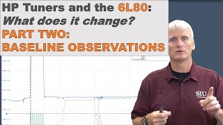 HP Tuners and the 6L80  What does it actually change? Part TWO  Baseline observations