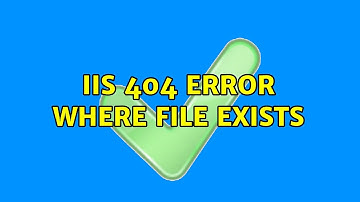 IIS 404 error where file exists (2 Solutions!!)