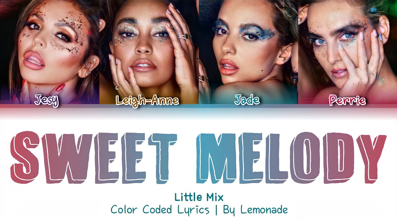 Little Mix Sweet Melody Color Coded Lyrics Chords Chordify