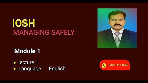 IOSH MS,   Module # 1,  lecture 1 English ,Introducing Managing Safely Sir Ramzan Jani