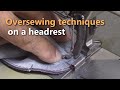 Oversewing techniques on a headrestcar upholstery for beginners