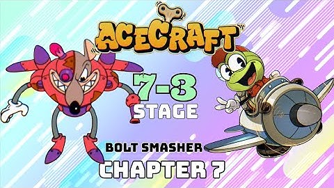 ACECRAFT - Chapter 7, Stage 7-3: The Bolt Smasher Boss Fight!
