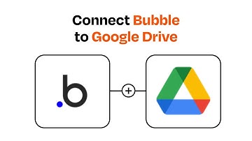 How to connect Bubble to Google Drive - Easy Integration