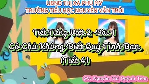 Tiếng Việt - Bài 1: Cô chủ không biết quý tình bạn - Tiết 4: Từ chỉ đặc điểm. Dấu chấm hỏi.