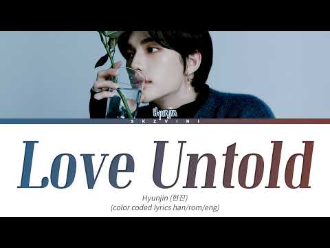 Stray Kids HYUNJIN — 'Love Untold' Lyrics (Color Coded Lyrics HAN/ROM/ENG)