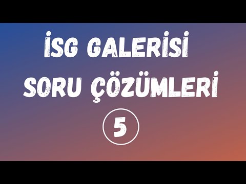 İSG Galerisi Soru Çözümleri 5