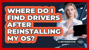 Where Do I Find Drivers After Reinstalling My OS?