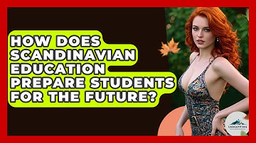 How Does Scandinavian Education Prepare Students For The Future? - Unmapping Scandinavia