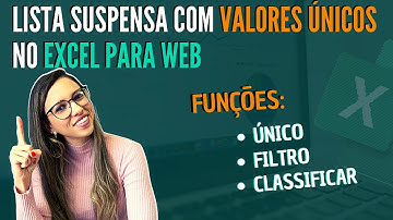 Lista suspensa com valores únicos no Excel para WEB [Funções ÚNICO, FILTRO e CLASSIFICAR]
