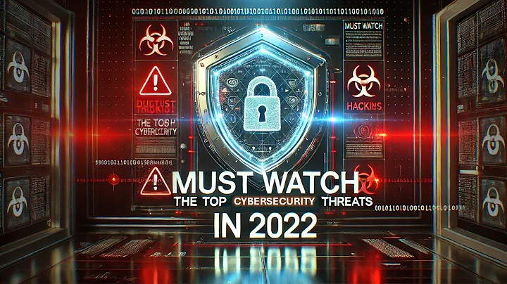 Must Watch l The Top Cybersecurity Threats In 2022