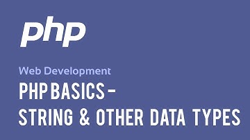 Web Development : PHP Basics - String & Other Data Types