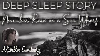 'November Rain On A Sea Wharf':  1HR Deep Sleep Story for Adults  (asmr, rain, ocean sounds)