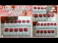 🌹 Barrado de Crochê , (corrigido) para toalhas banho e rosto . Tutoriais Por Vanessa Marcondes .