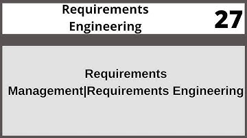 Requirements Management|Requirements Engineering in Hindi Urdu CSE305 LECTURE 27