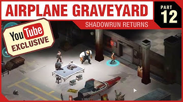 AIRPLANE GRAVEYARD - Shadowrun Returns - PART 12 [YouTube EXCLUSIVE Series]