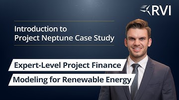 Expert-Level Project Finance Modeling: Introduction to Project Neptune Case Study