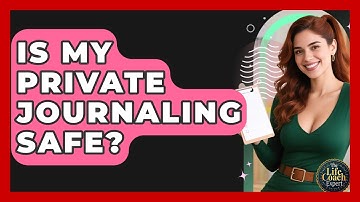 Is My Private Journaling Safe? - The Life Coach Expert